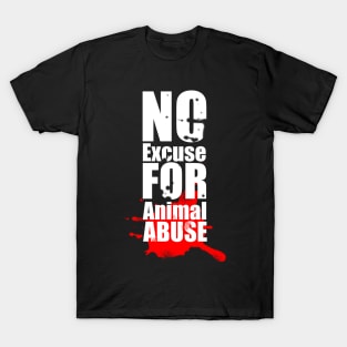 No Excuse for Animal Abuse T-Shirt